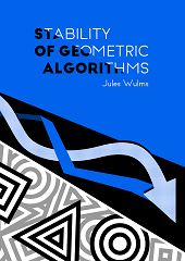 Stability of Geometric Algorithms - Jules Wulms