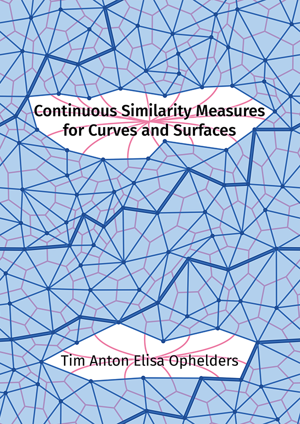 Continuous Similarity Measures for Curves and Surfaces - Tim Ophelders