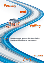 Pushing and Pulling: Computing Push Plans for Disk-Shaped Bobots and Dynamic Labelings for Moving Points - Dirk Gerrits