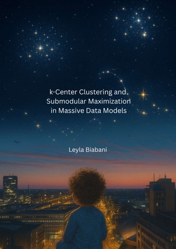 $k$-Center Clustering and Submodular Maximization in Massive Data Models - Leyla Biabani