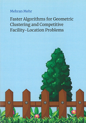 Faster Algorithms for Geometric Clustering and Competitive Facility-Location Problems - Mehran Mehr